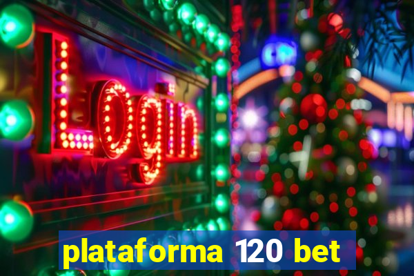 plataforma 120 bet