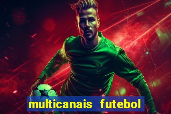 multicanais futebol ao vivo