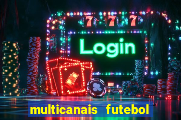 multicanais futebol ao vivo