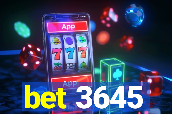 bet 3645