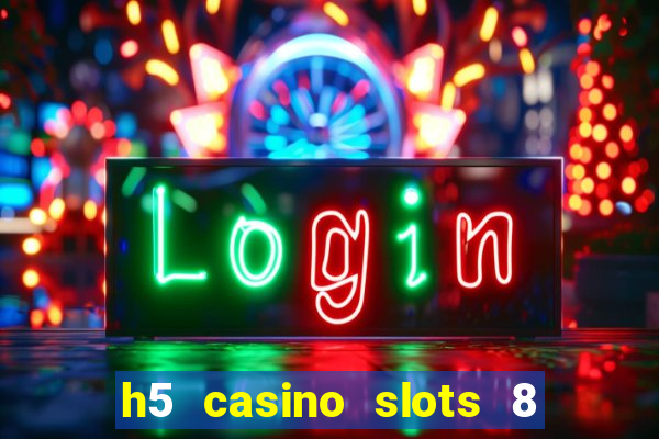 h5 casino slots 8 paga mesmo