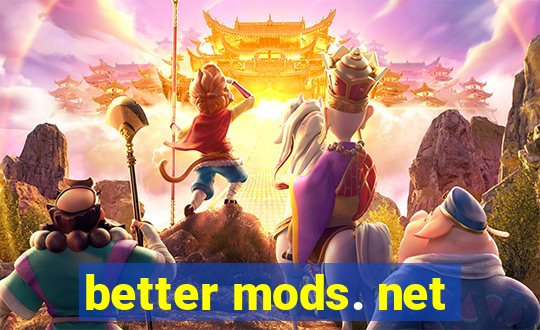 better mods. net