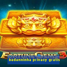 badanninha privacy gratis