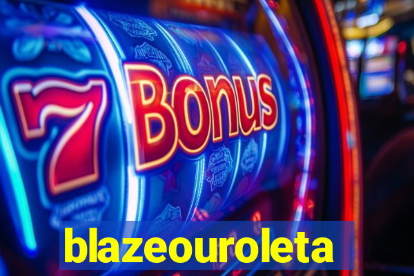 blazeouroleta