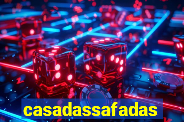 casadassafadas