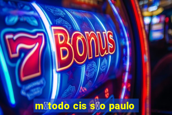 m茅todo cis s茫o paulo