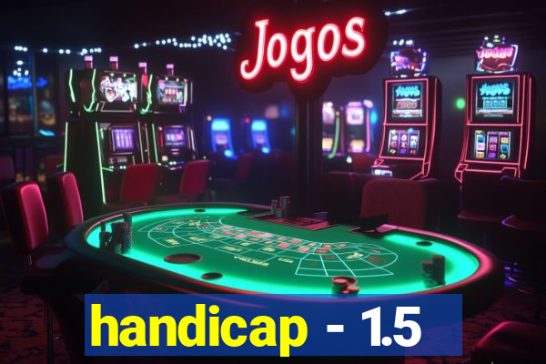 handicap - 1.5