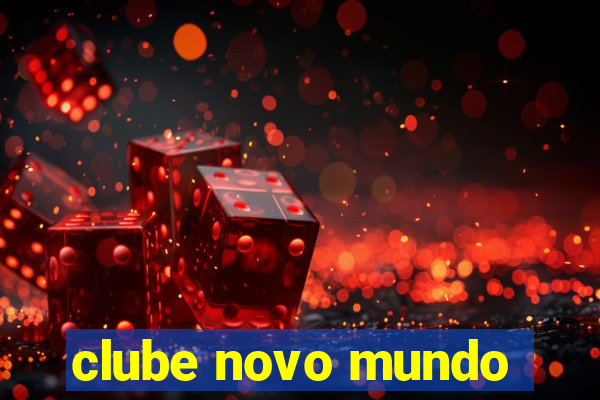 clube novo mundo