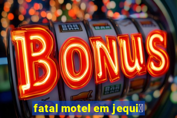 fatal motel em jequi茅