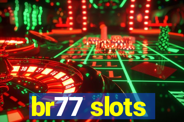 br77 slots