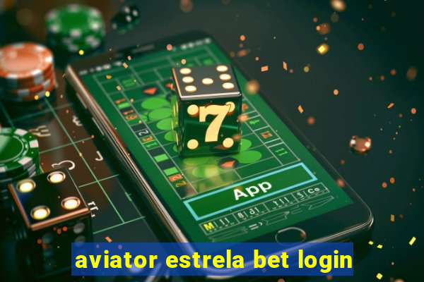 aviator estrela bet login