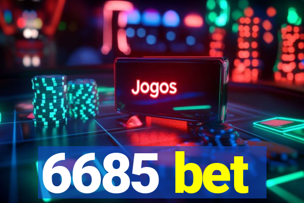 6685 bet