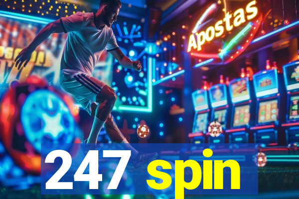 247 spin