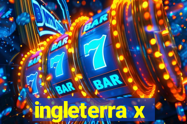 ingleterra x