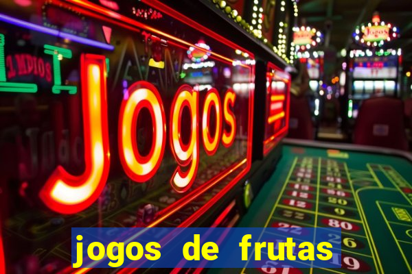 jogos de frutas para ganhar dinheiro