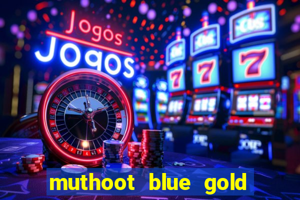 muthoot blue gold loan app