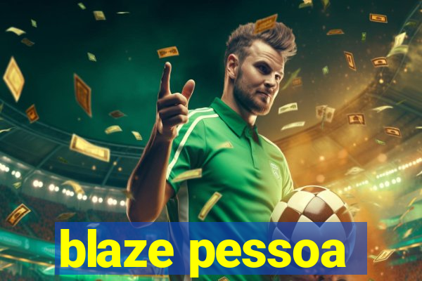 blaze pessoa