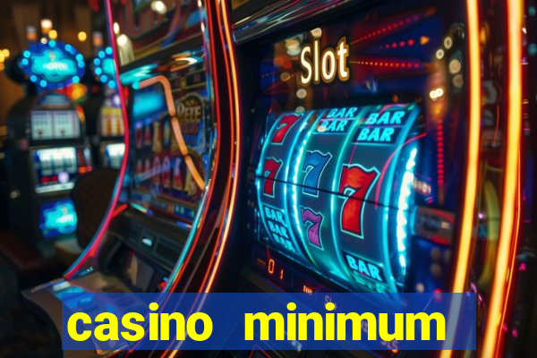 casino minimum deposit 10 dollars