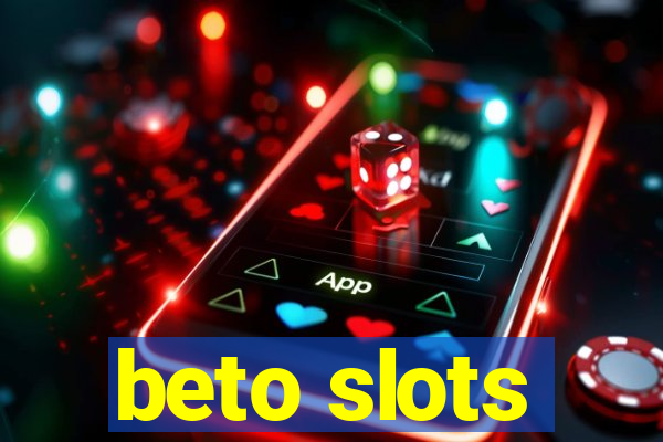 beto slots