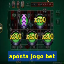 aposta jogo bet