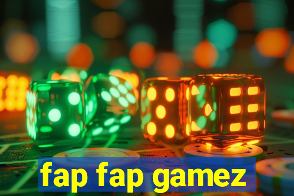 fap fap gamez