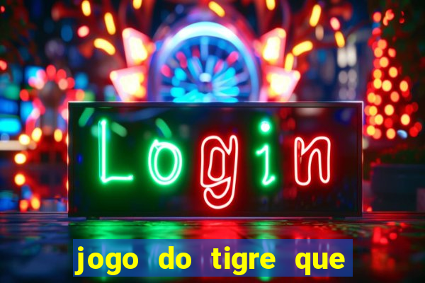 jogo do tigre que paga dinheiro de verdade