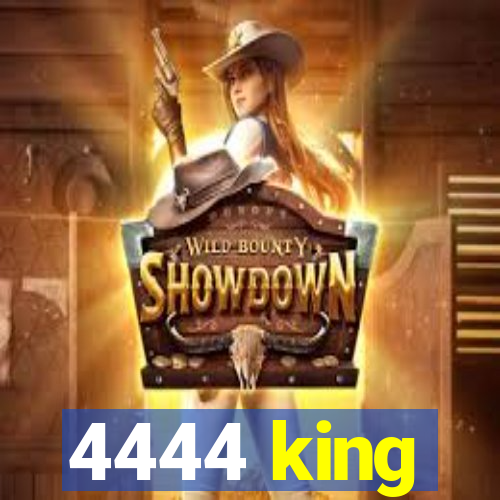 4444 king