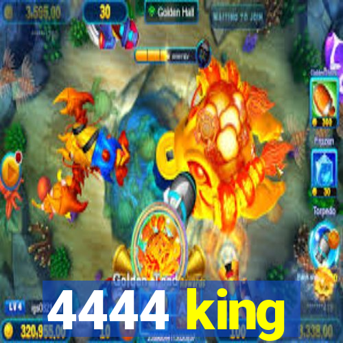 4444 king