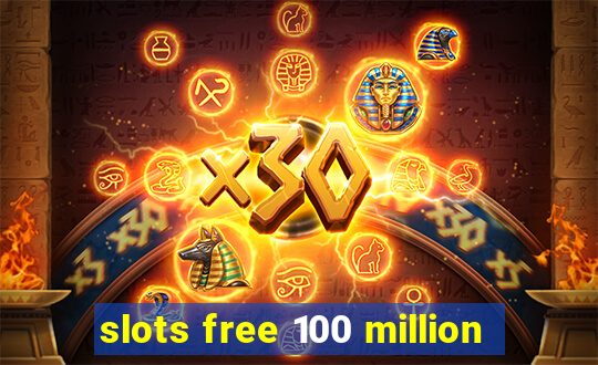 slots free 100 million