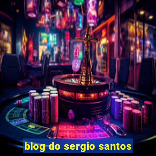 blog do sergio santos