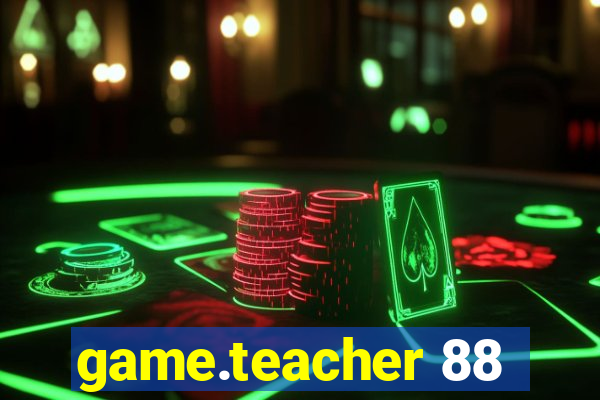 game.teacher 88