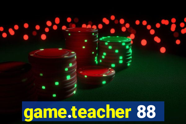 game.teacher 88