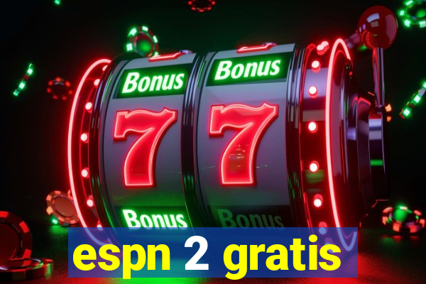 espn 2 gratis