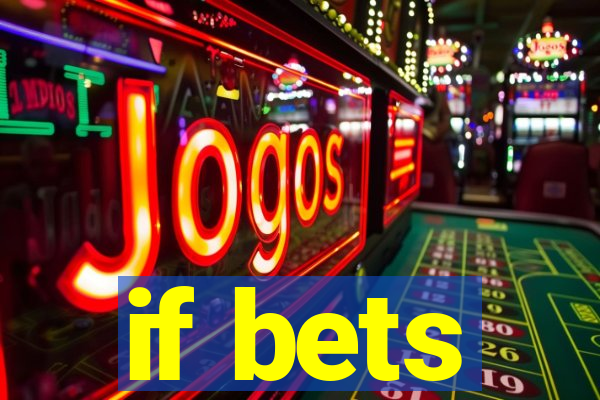 if bets