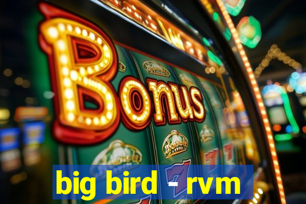 big bird - rvm