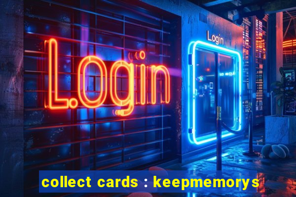 collect cards : keepmemorys