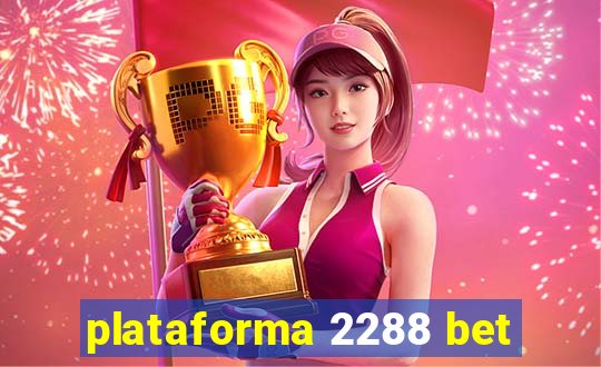 plataforma 2288 bet