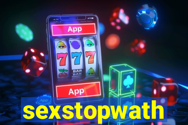 sexstopwath