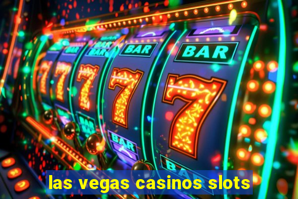 las vegas casinos slots