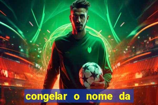 congelar o nome da pessoa no congelador