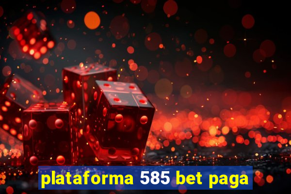 plataforma 585 bet paga