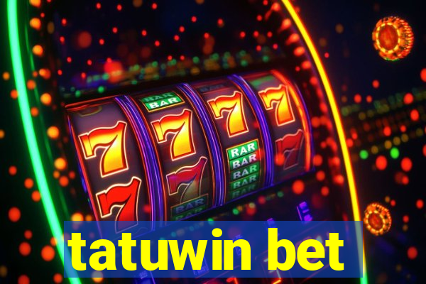 tatuwin bet