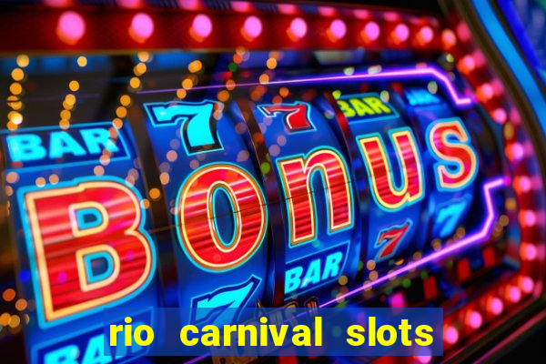 rio carnival slots paga mesmo