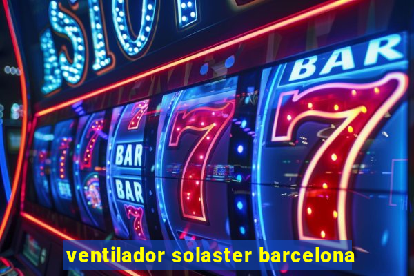 ventilador solaster barcelona