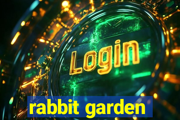 rabbit garden