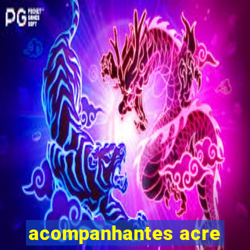 acompanhantes acre