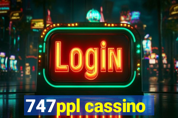 747ppl cassino