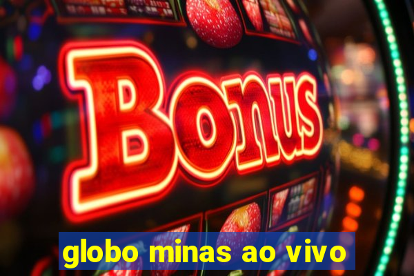 globo minas ao vivo