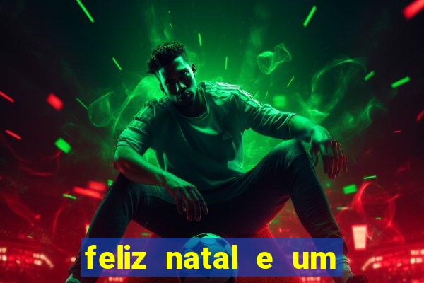 feliz natal e um próspero ano novo 2024 frases