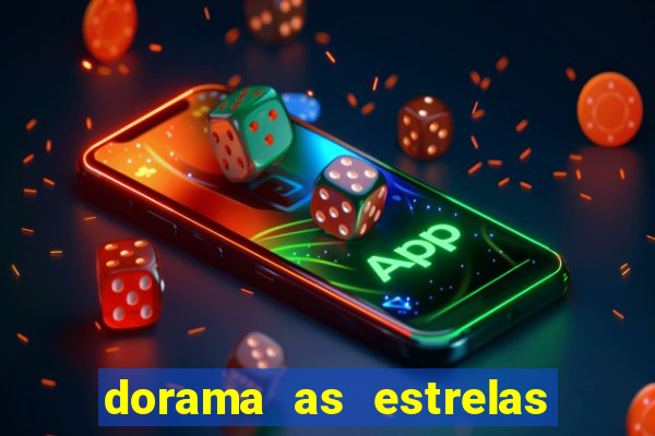 dorama as estrelas nao sao tao brilhantes quanto voce